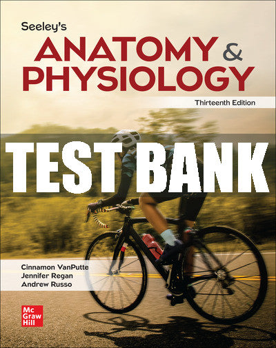 Test Bank Seeley's Anatomy & Physiology 13th Edition