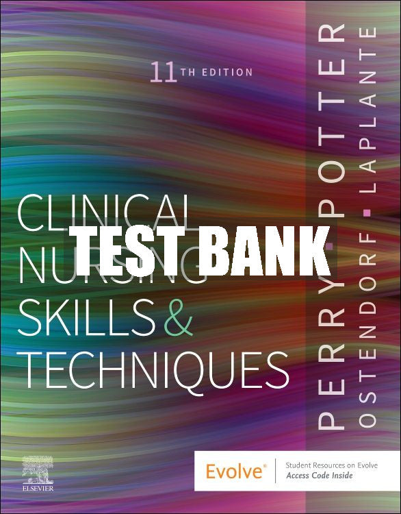 Test Bank Clinical Nursing Skills and Techniques, 11th Edition