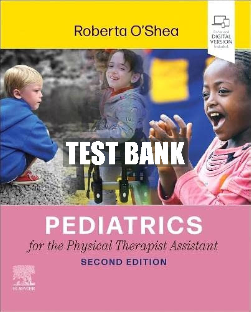 Test Bank Pediatrics for the Physical Therapist Assistant, 2nd Edition