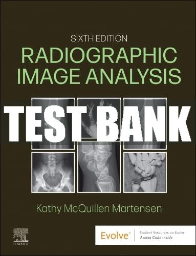Test Bank Radiographic Image Analysis 6th Edition