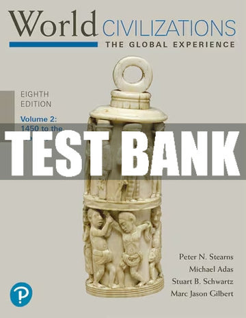 Test Bank World Civilizations: The Global Experience, Volume 2, 8th edition