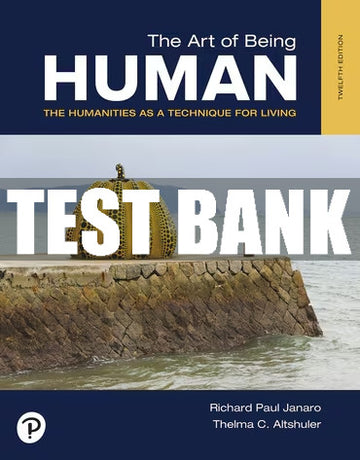 Test Bank The Art of Being Human, The Humanities as a Technique for Living, 12th edition