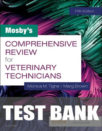 Test Bank for Mosby's Comprehensive Review for Veterinary Technicians 5th Edition by Monica M. Tighe