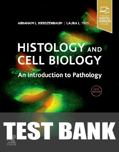 Test Bank for Histology and Cell Biology 5th Edition by Abraham L. Kierszenbaum