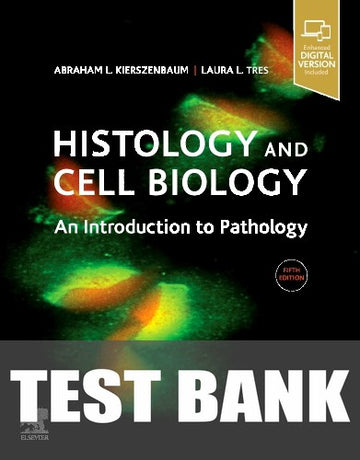 Test Bank for Histology and Cell Biology 5th Edition by Abraham L. Kierszenbaum