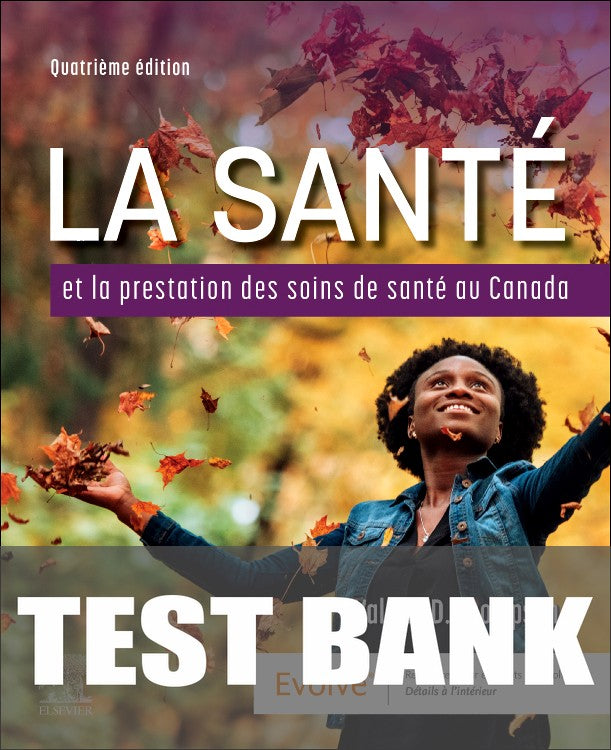 Test Bank for La Santé et la Prestation des Soins de Santé au Canada 4th Edition by Valerie Thompson