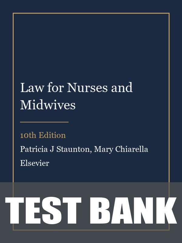 Test Bank for Law for Nurses and Midwives 10th Edition by Patricia J Staunton
