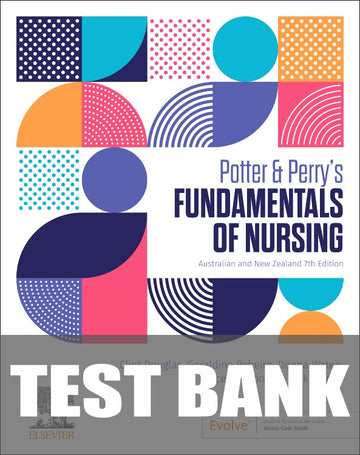 Test Bank for Potter & Perry's Fundamentals of Nursing ANZ edition 7th Edition by Clint Douglas