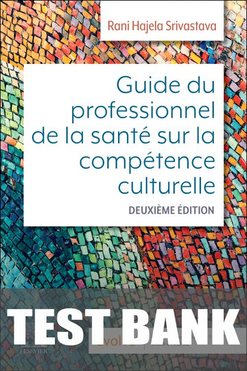 Test Bank for Evolve Ressources pour Guide du professionnel de la santé sur la compétence culturelle 2nd Edition by Rani Hajela Srivastava