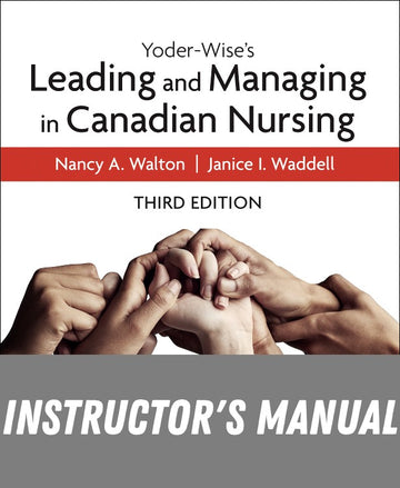 Instructor Manual for Yoder-Wise's Leading and Managing in Canadian Nursing 3rd Edition by Nancy Walton