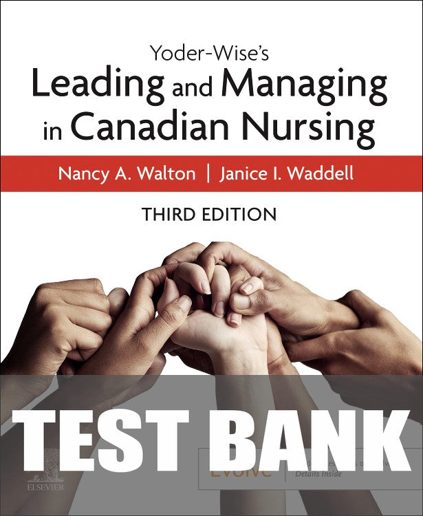Test Bank for Yoder-Wise's Leading and Managing in Canadian Nursing 3rd Edition by Nancy Walton