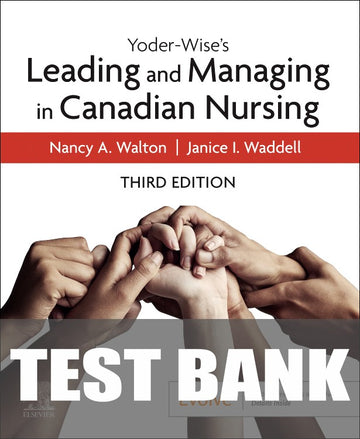 Test Bank for Yoder-Wise's Leading and Managing in Canadian Nursing 3rd Edition by Nancy Walton
