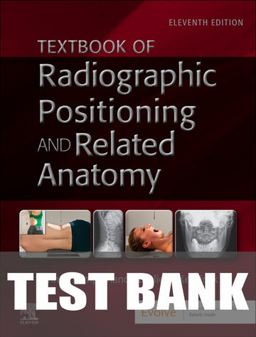 Test Bank for Textbook of Radiographic Positioning and Related Anatomy 11th Edition by John Lampignano