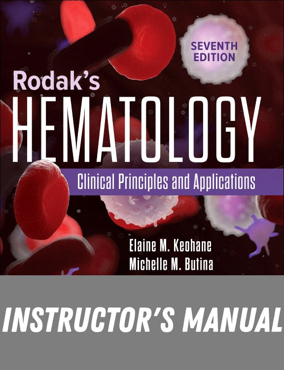 Instructor Manual for Rodak's Hematology 7th Edition by Elaine M. Keohane