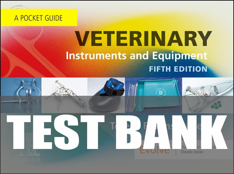 Test Bank for Veterinary Instruments and Equipment 5th Edition by Teresa F. Sonsthagen