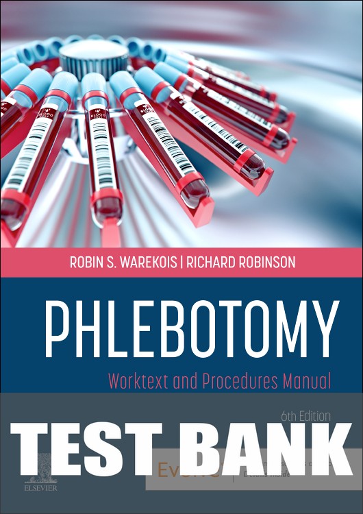 Test Bank for Phlebotomy 6th Edition by Robin S. Warekois