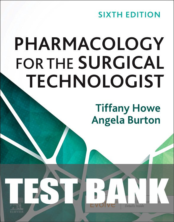 Test Bank for Pharmacology for the Surgical Technologist 6th Edition by Tiffany Howe