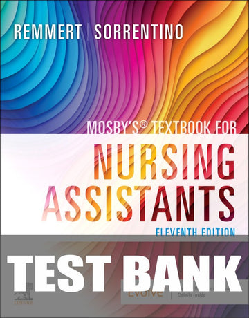 Test Bank for Mosby's Textbook for Nursing Assistants 11th Edition by Leighann Remmert