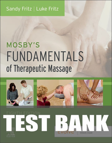 Test Bank for Mosby's Fundamentals of Therapeutic Massage 8th Edition by Sandy Fritz