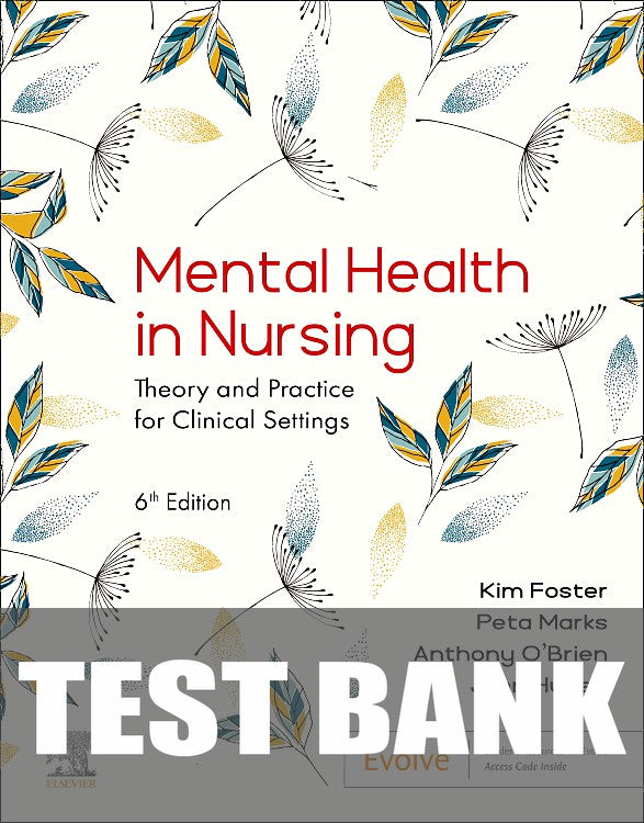 Test Bank for Mental Health in Nursing 6th Edition by Kim Foster