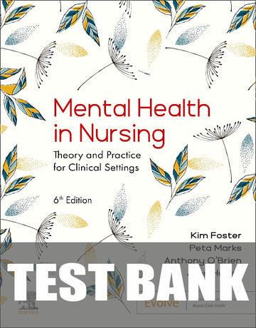 Test Bank for Mental Health in Nursing 6th Edition by Kim Foster