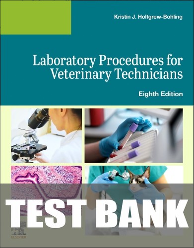 Test Bank for Laboratory Procedures for Veterinary Technicians 8th Edition by Elsevier