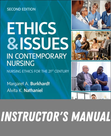 Instructor Manual for Ethics & Issues In Contemporary Nursing 2nd Edition by Margaret A Burkhardt