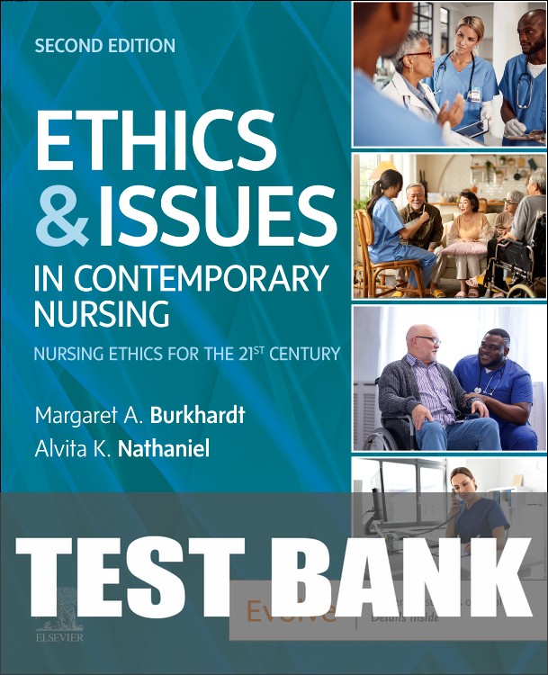 Test Bank for Ethics & Issues In Contemporary Nursing 2nd Edition by Margaret A Burkhardt