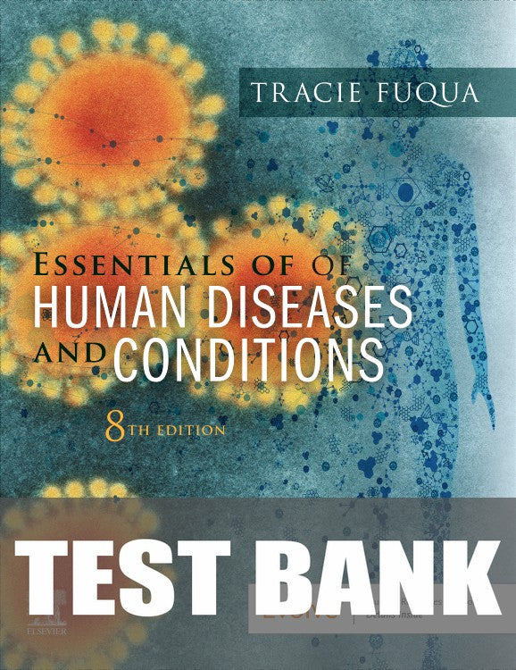 Test Bank for Essentials of Human Diseases and Conditions 8th Edition by Tracie Fuqua