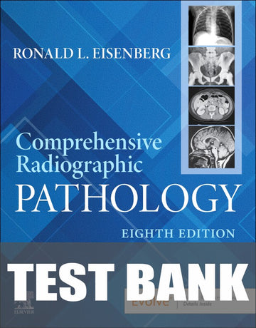 Test Bank for Comprehensive Radiographic Pathology 8th Edition by Ronald L. Eisenberg