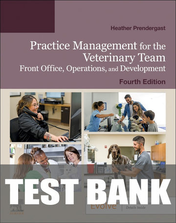 Test Bank for Practice Management for the Veterinary Team 4th Edition by Heather Prendergast