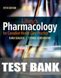 Test Bank for Lilley's Pharmacology for Canadian Health Care Practice 5th Edition by Kara Sealock