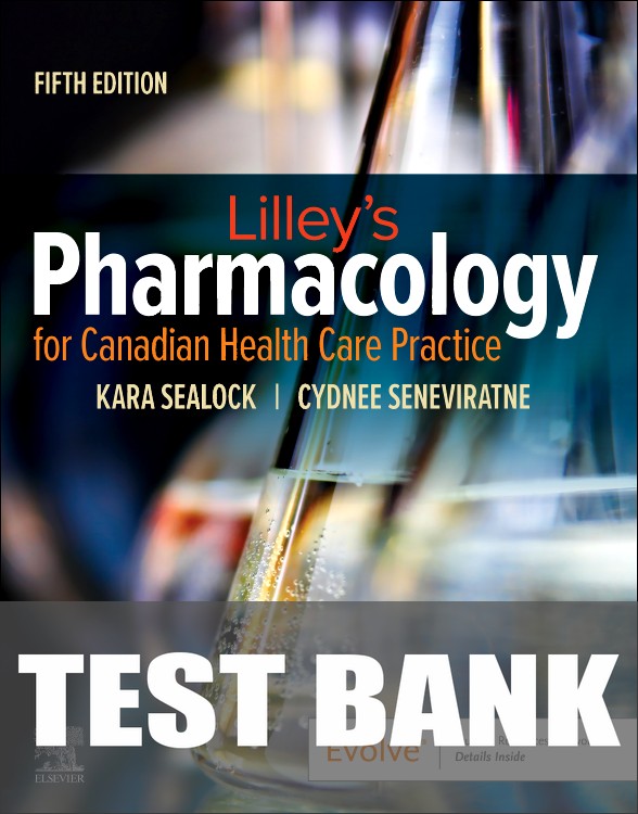 Test Bank for Lilley's Pharmacology for Canadian Health Care Practice 5th Edition by Kara Sealock