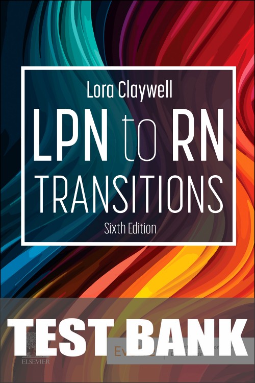 Test Bank for LPN to RN Transitions 6th Edition by Lora Claywell