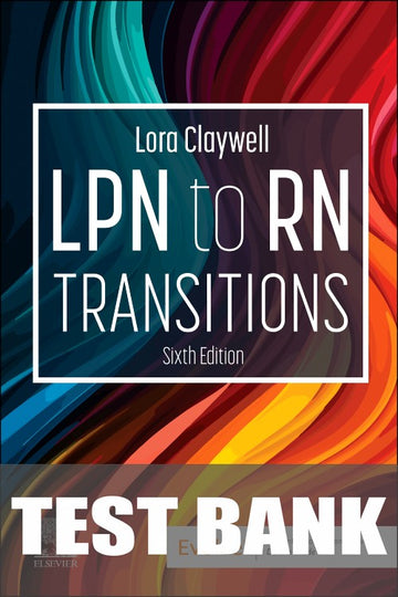 Test Bank for LPN to RN Transitions 6th Edition by Lora Claywell