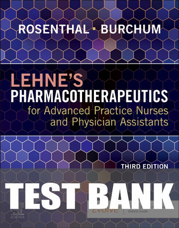 Test Bank for Lehne’s Pharmacotherapeutics for Advanced Practice Nurses and Physician Assistants 3rd Edition by Laura D. Rosenthal