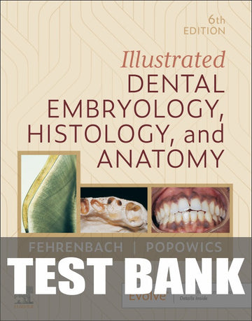 Test Bank for Illustrated Dental Embryology, Histology and Anatomy 6th Edition by Margaret J. Fehrenbach