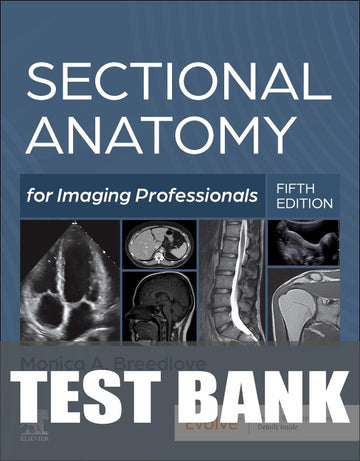 Test Bank for Sectional Anatomy for Imaging Professionals 5th Edition by Monica Breedlove