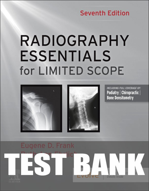 Test Bank for Radiography Essentials for Limited Scope 7th Edition by Eugene D. Frank