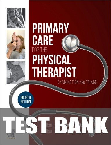 Test Bank for Primary Care for the Physical Therapist 4th Edition by William G. Boissonnault
