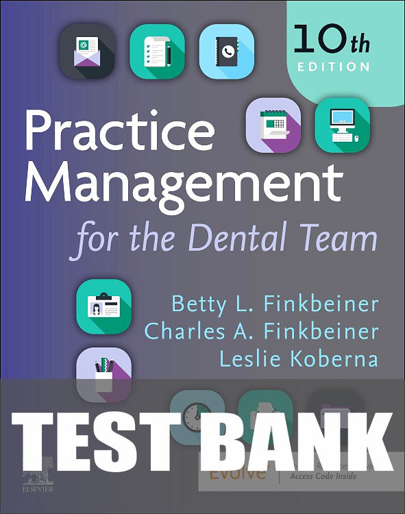 Test Bank for Practice Management for the Dental Team 10th Edition by Betty Ladley Finkbeiner