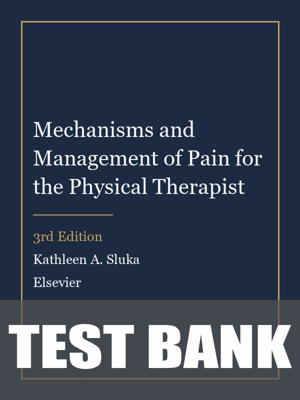 Test Bank for Mechanisms and Management of Pain for the Physical Therapist 3rd Edition by Kathleen A. Sluka
