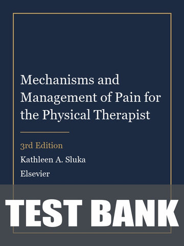 Test Bank for Mechanisms and Management of Pain for the Physical Therapist 3rd Edition by Kathleen A. Sluka