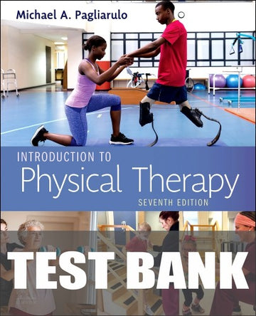 Test Bank for Introduction to Physical Therapy 7th Edition by Michael A. Pagliarulo