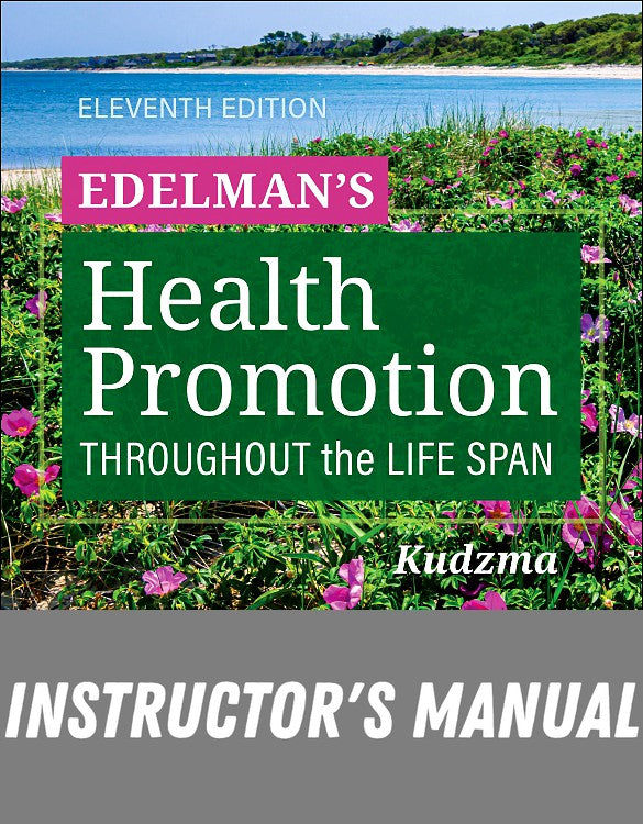 Instructor Manual for Health Promotion Throughout the Life Span 11th Edition by Elizabeth Connelly Kudzma
