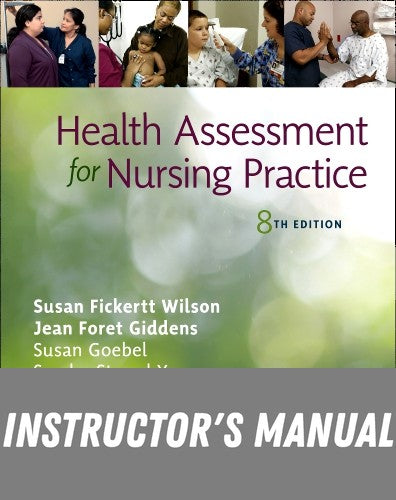 Instructor Manual for Health Assessment for Nursing Practice 8th Edition by Susan Fickertt Wilson