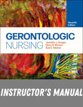 Instructor Manual for Gerontologic Nursing 7th Edition by Jennifer J. Yeager