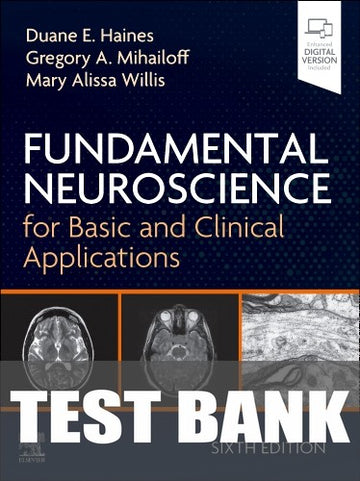 Test Bank for Fundamental Neuroscience for Basic and Clinical Applications 6th Edition by Duane E. Haines