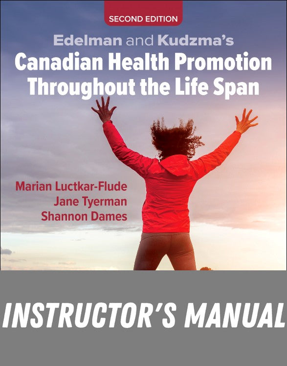 Instructor Manual for Edelman and Kudzma’s Canadian Health Promotion Throughout the Life Span 2nd Edition by Marian Luctkar-Flude