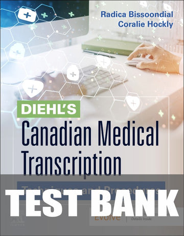 Test Bank for Diehl's Canadian Medical Transcription 1st Edition by Radica Bissoondial